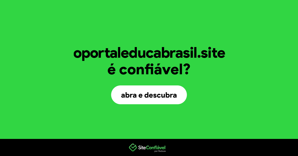 O site oportaleducabrasil.site é confiável?