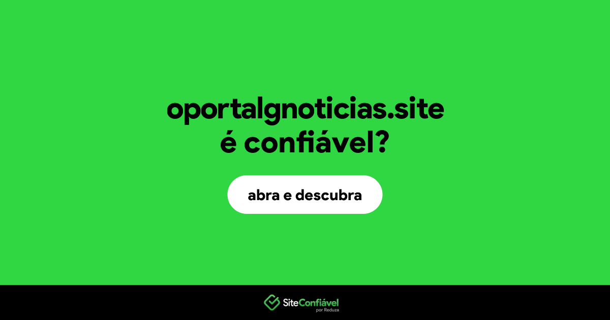 O site oportalgnoticias.site é confiável?