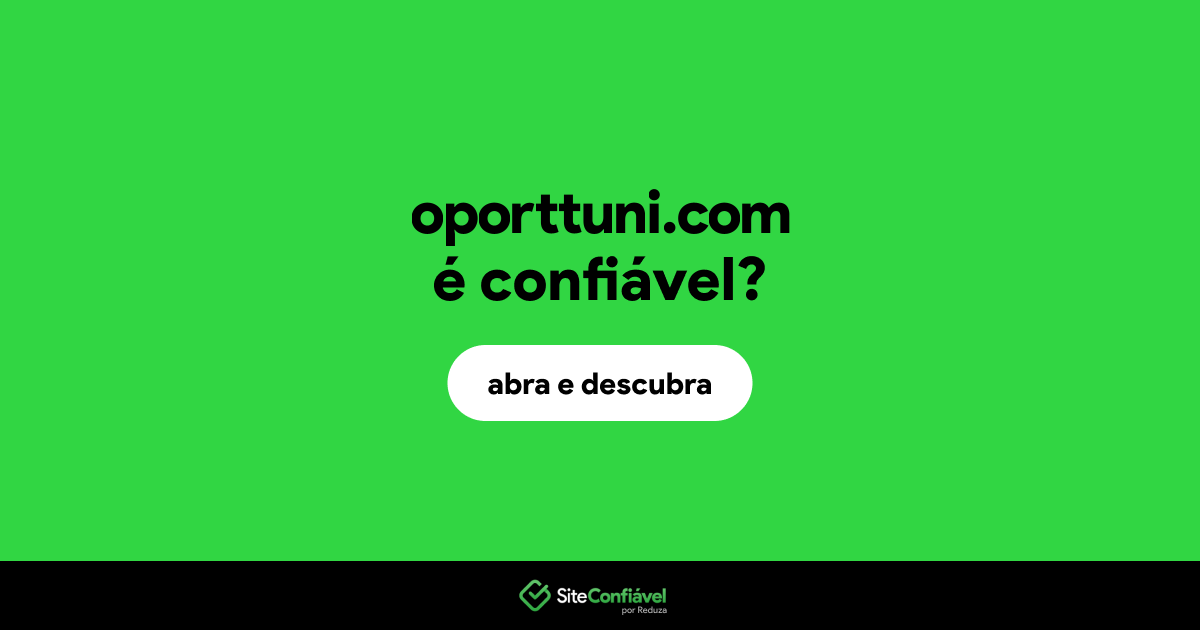 O site oporttuni.com é confiável?