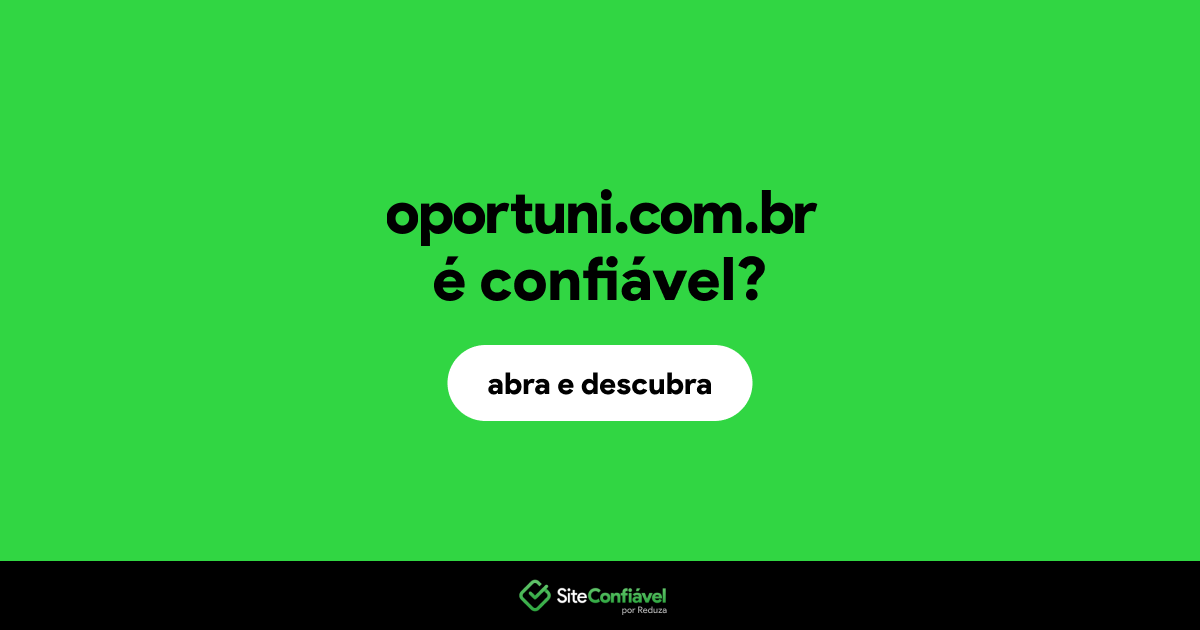O site oportuni.com.br é confiável?
