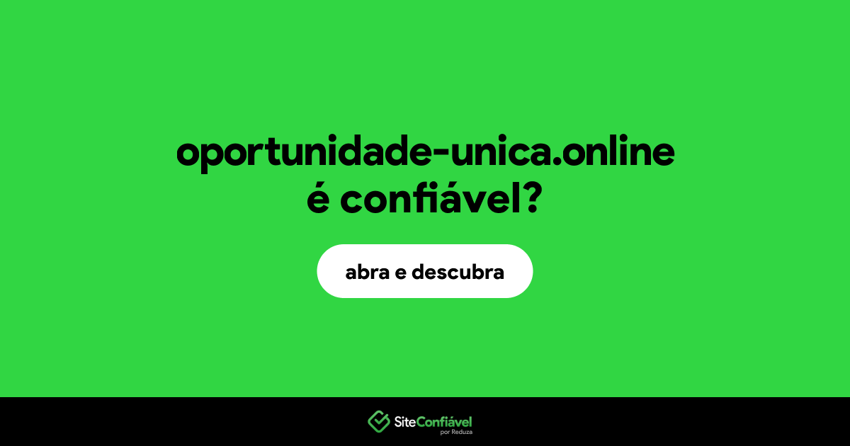 O site oportunidade-unica.online é confiável?