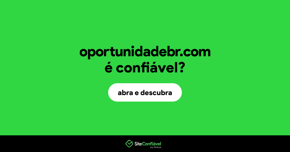 O site oportunidadebr.com é confiável?
