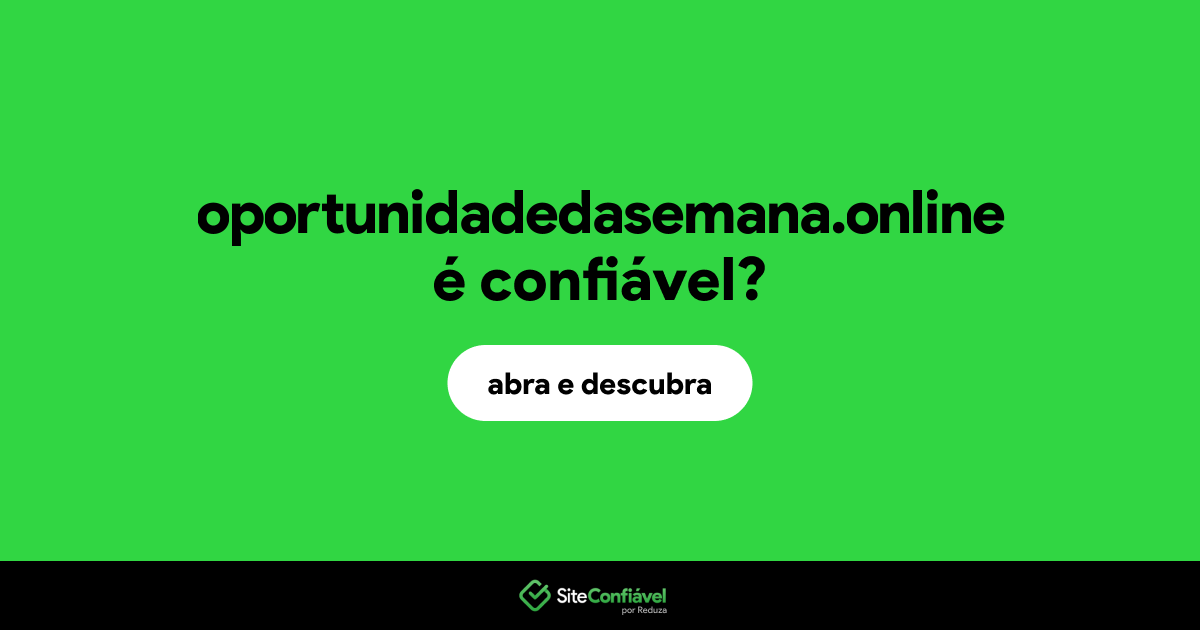 O site oportunidadedasemana.online é confiável?