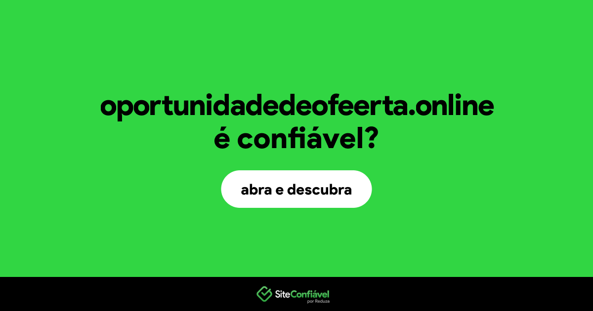 O site oportunidadedeofeerta.online é confiável?