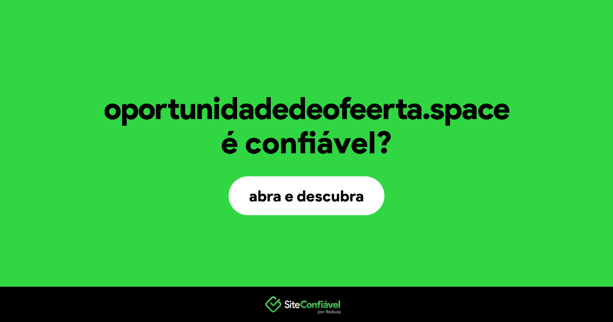 O site oportunidadedeofeerta.space é confiável?