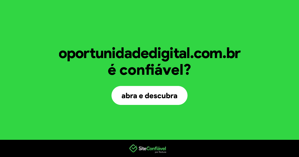 O site oportunidadedigital.com.br é confiável?
