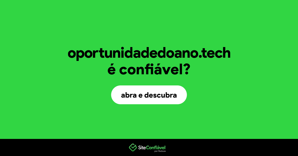 O site oportunidadedoano.tech é confiável?