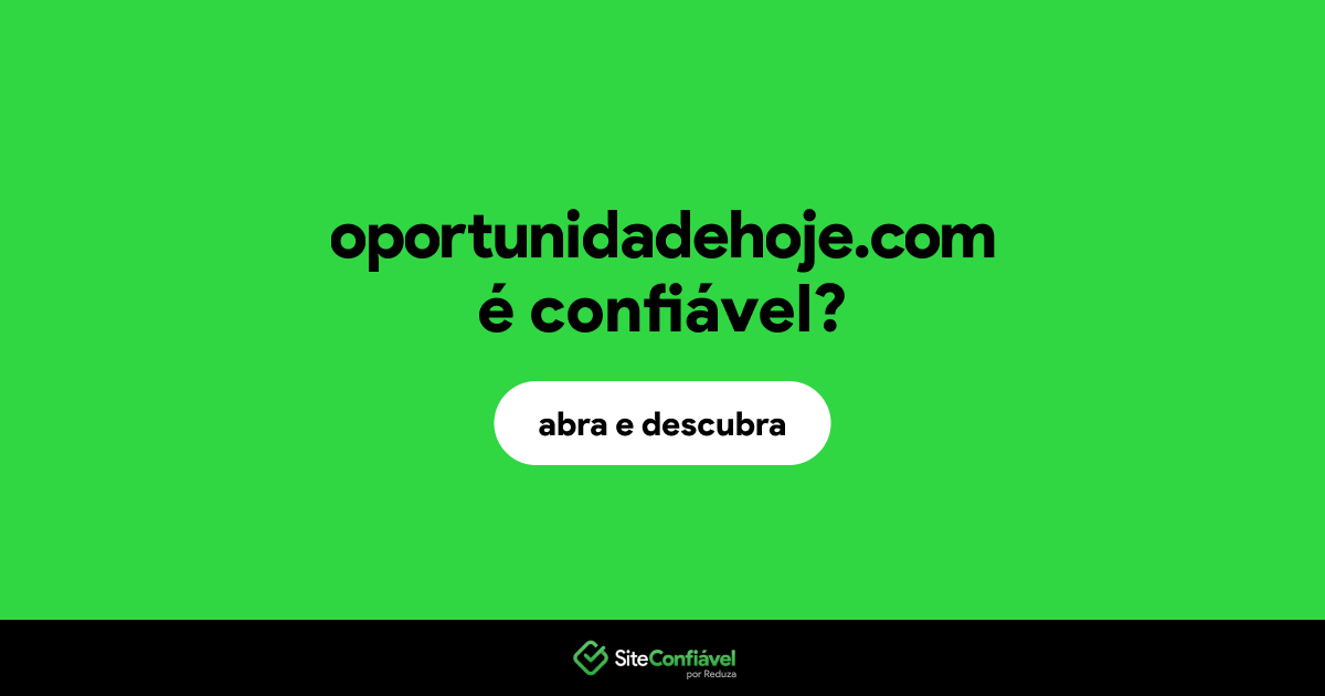 O site oportunidadehoje.com é confiável?