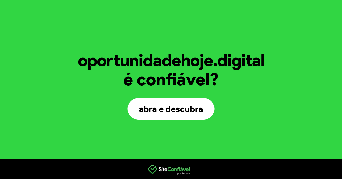 O site oportunidadehoje.digital é confiável?