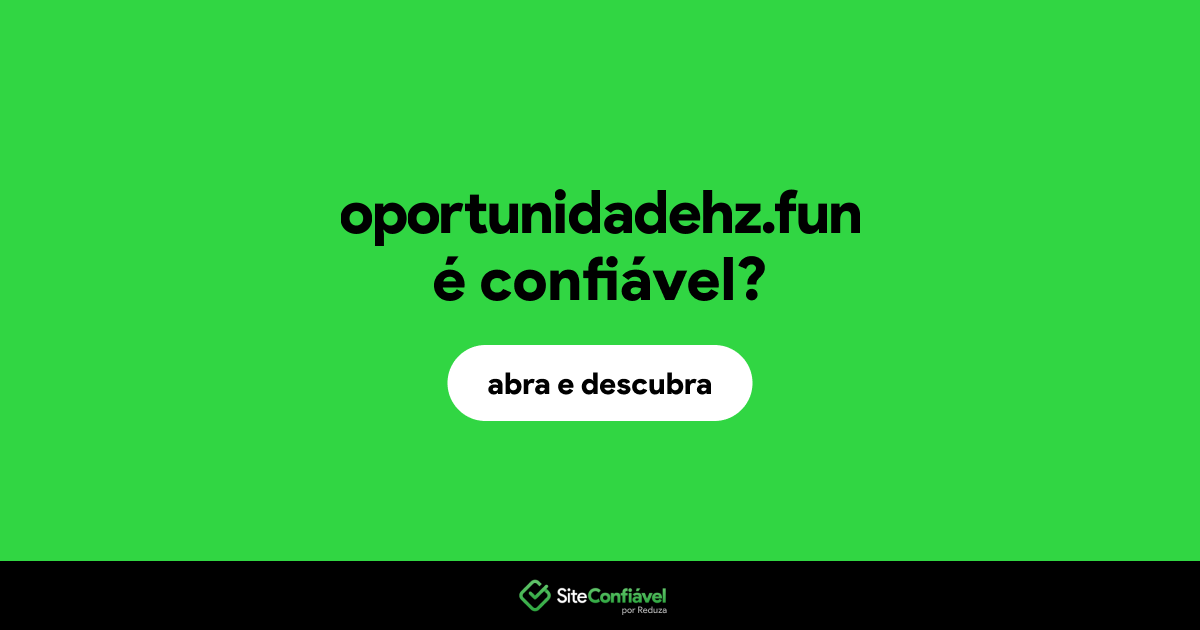 O site oportunidadehz.fun é confiável?