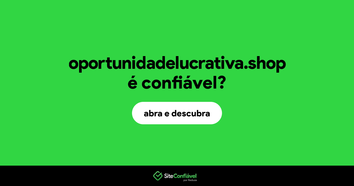 O site oportunidadelucrativa.shop é confiável?
