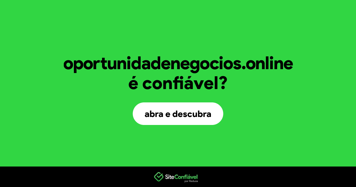O site oportunidadenegocios.online é confiável?