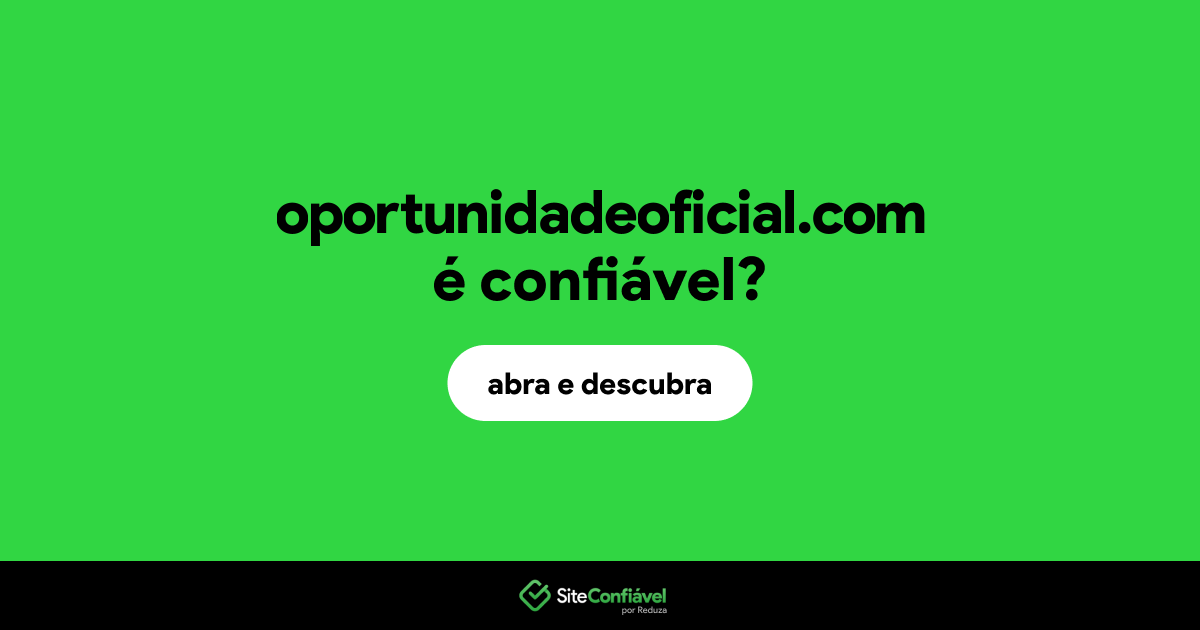 O site oportunidadeoficial.com é confiável?