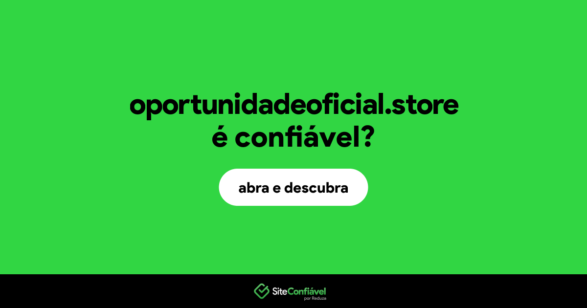O site oportunidadeoficial.store é confiável?