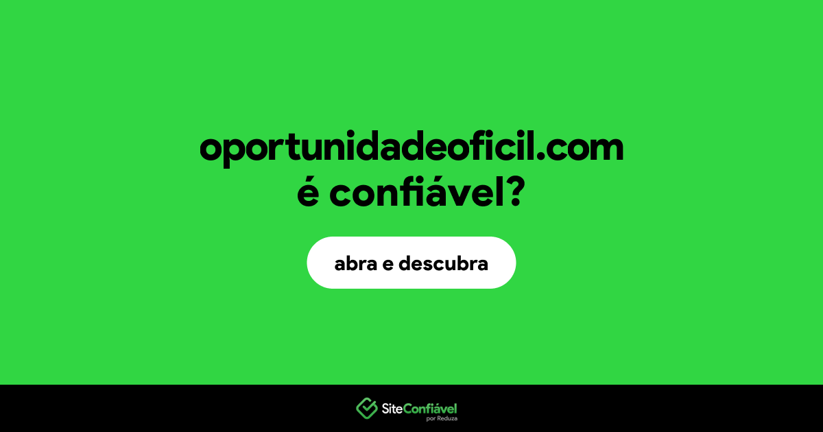 O site oportunidadeoficil.com é confiável?