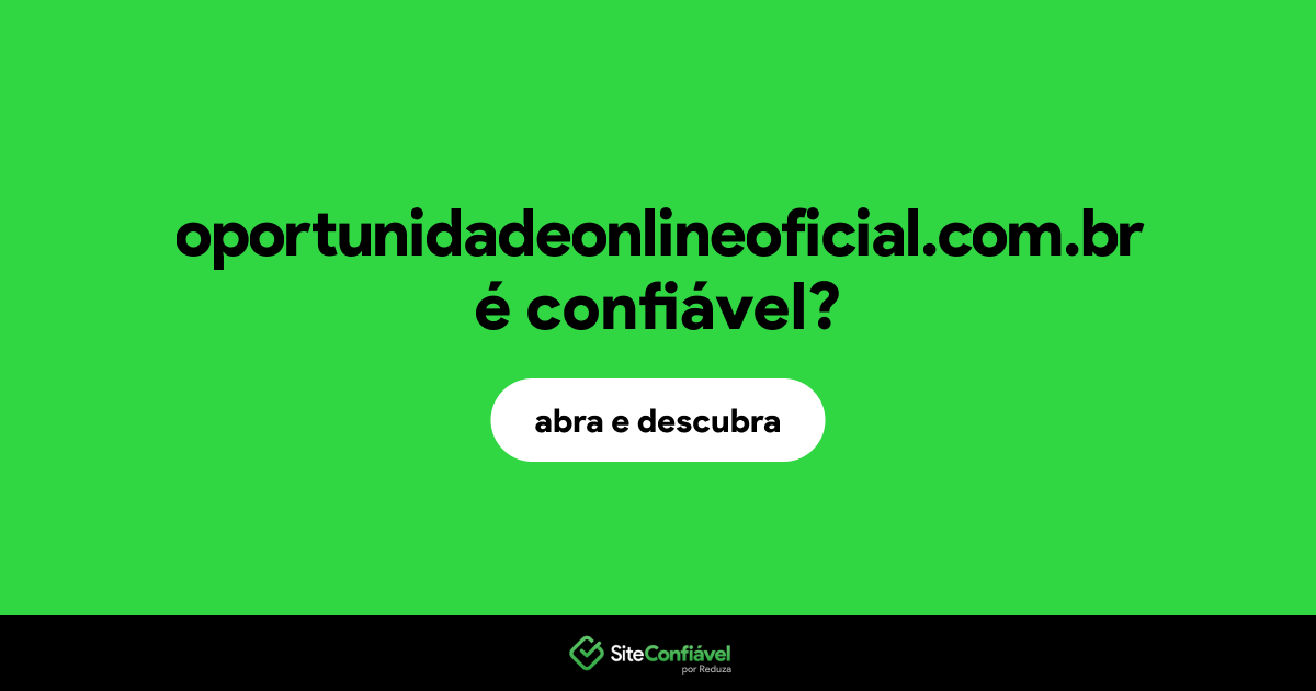 O site oportunidadeonlineoficial.com.br é confiável?