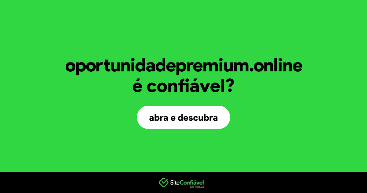 O site oportunidadepremium.online é confiável?