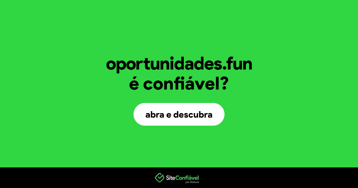 O site oportunidades.fun é confiável?