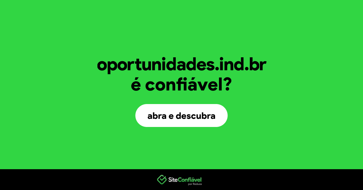 O site oportunidades.ind.br é confiável?
