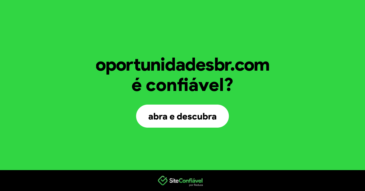O site oportunidadesbr.com é confiável?