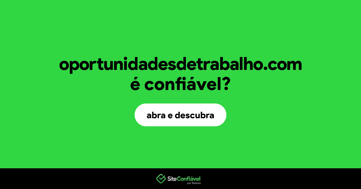 O site oportunidadesdetrabalho.com é confiável?