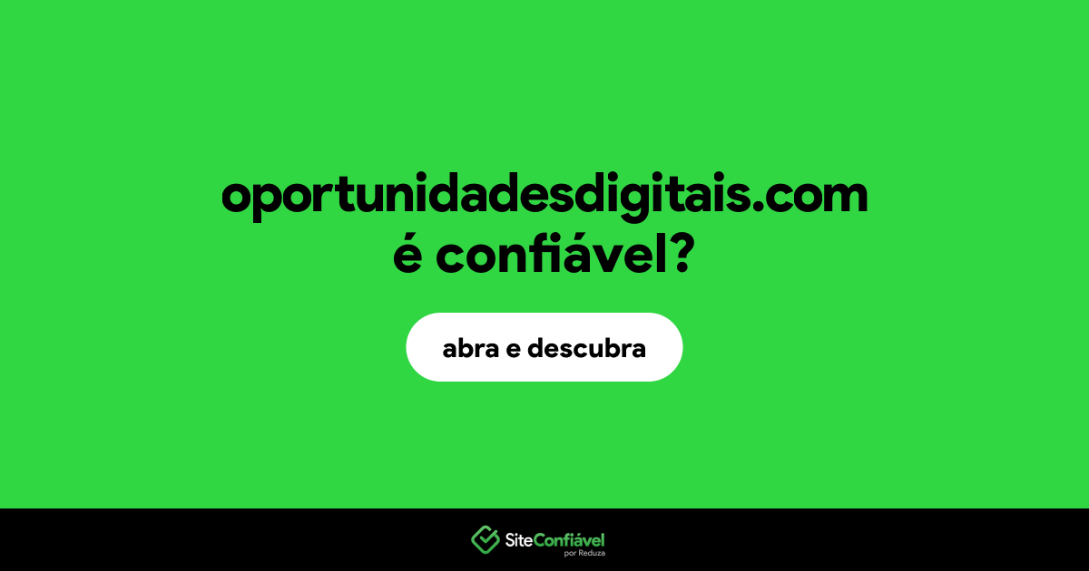 O site oportunidadesdigitais.com é confiável?
