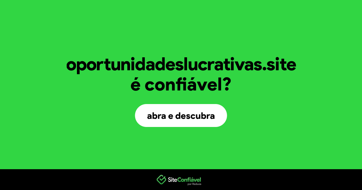 O site oportunidadeslucrativas.site é confiável?
