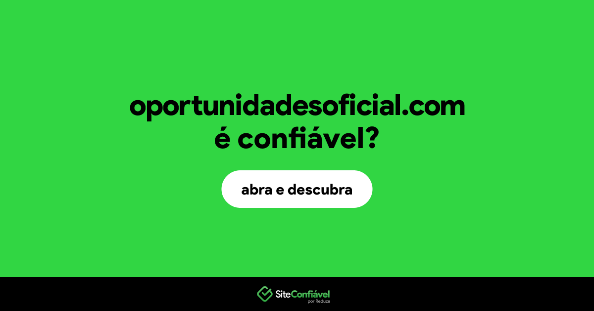 O site oportunidadesoficial.com é confiável?