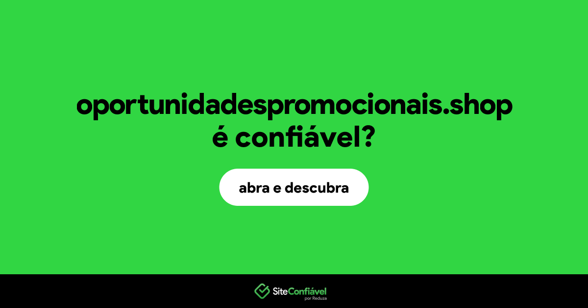O site oportunidadespromocionais.shop é confiável?
