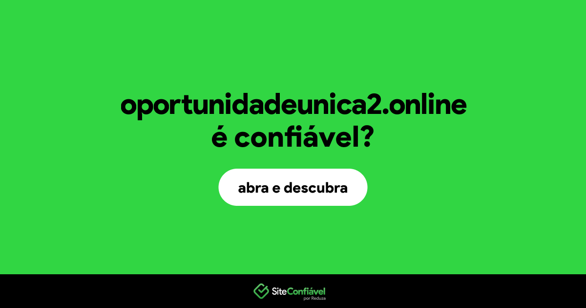 O site oportunidadeunica2.online é confiável?