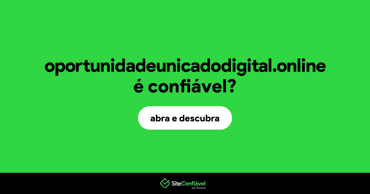 O site oportunidadeunicadodigital.online é confiável?