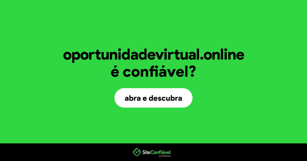 O site oportunidadevirtual.online é confiável?