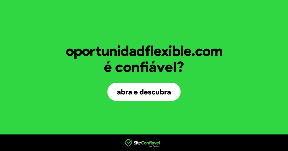 O site oportunidadflexible.com é confiável?