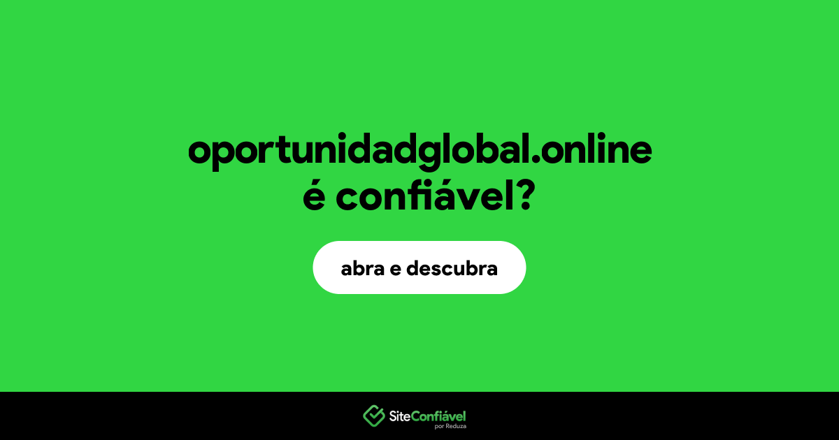 O site oportunidadglobal.online é confiável?