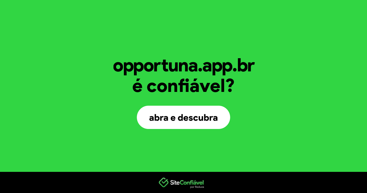 O site opportuna.app.br é confiável?