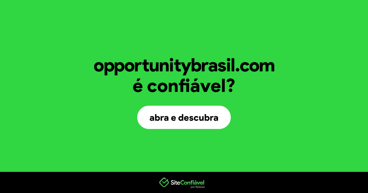 O site opportunitybrasil.com é confiável?