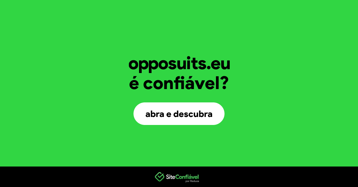 O site opposuits.eu é confiável?