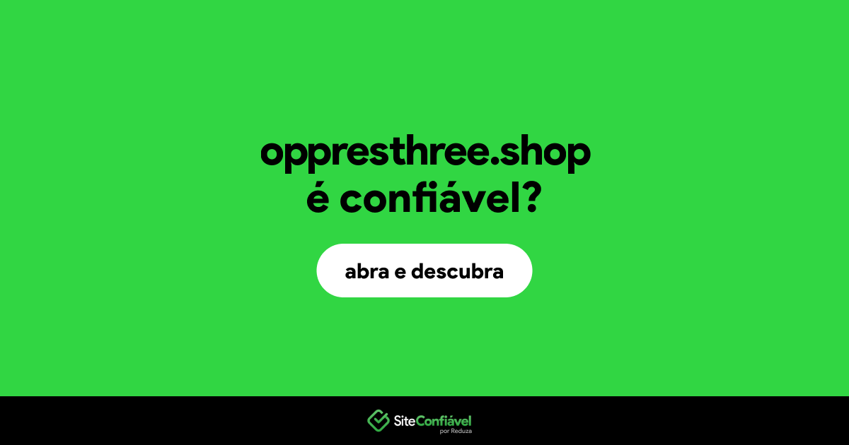 O site oppresthree.shop é confiável?