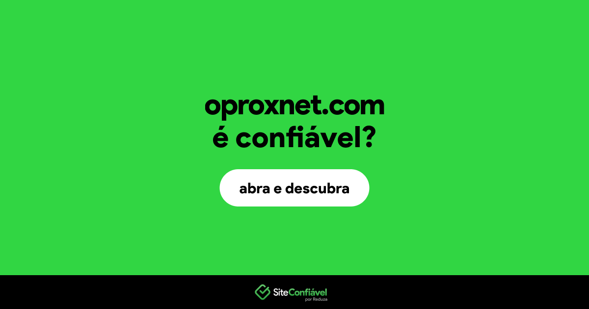 O site oproxnet.com é confiável?