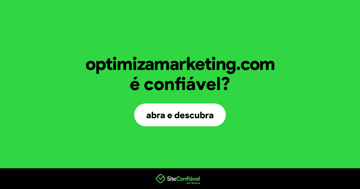 O site optimizamarketing.com é confiável?
