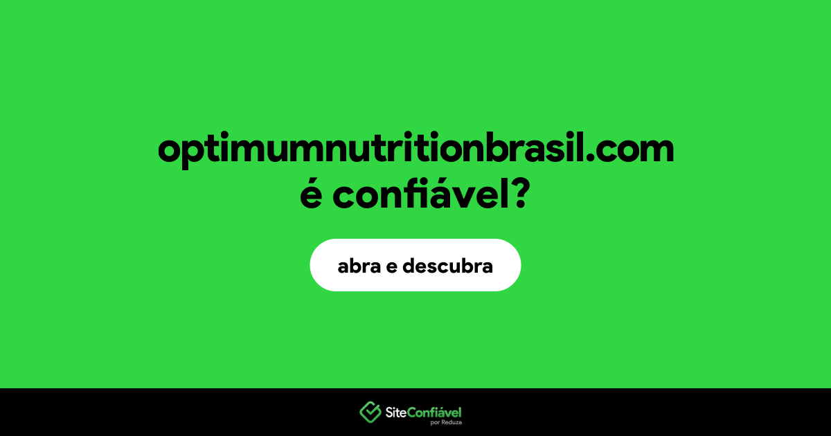 O site optimumnutritionbrasil.com é confiável?