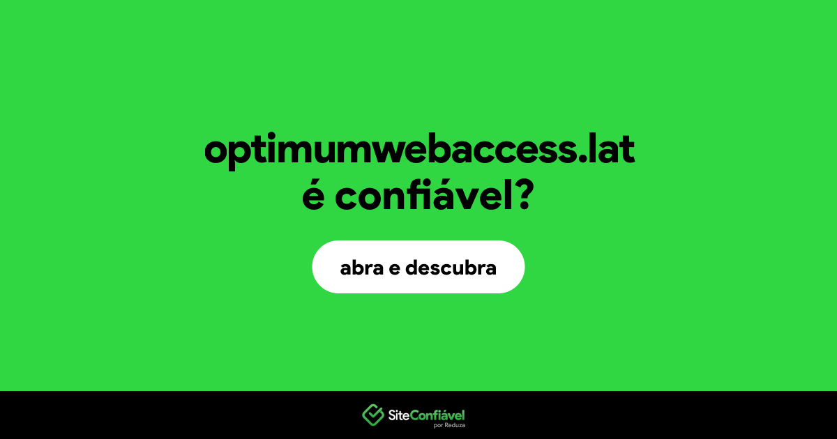 O site optimumwebaccess.lat é confiável?