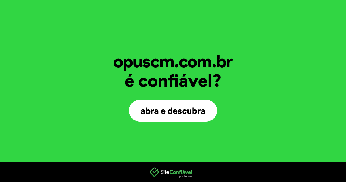 O site opuscm.com.br é confiável?