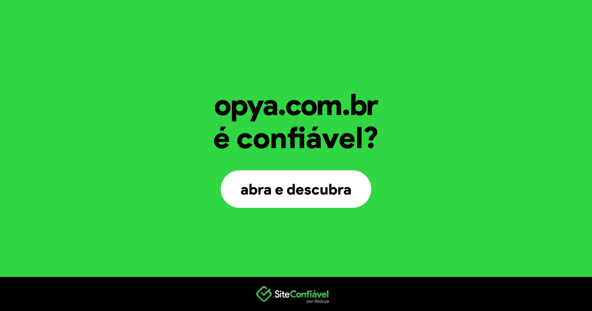 O site opya.com.br é confiável?