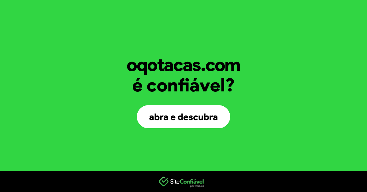 O site oqotacas.com é confiável?
