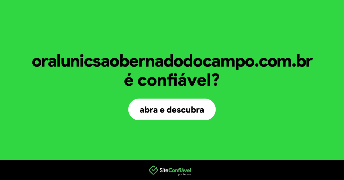 O site oralunicsaobernadodocampo.com.br é confiável?