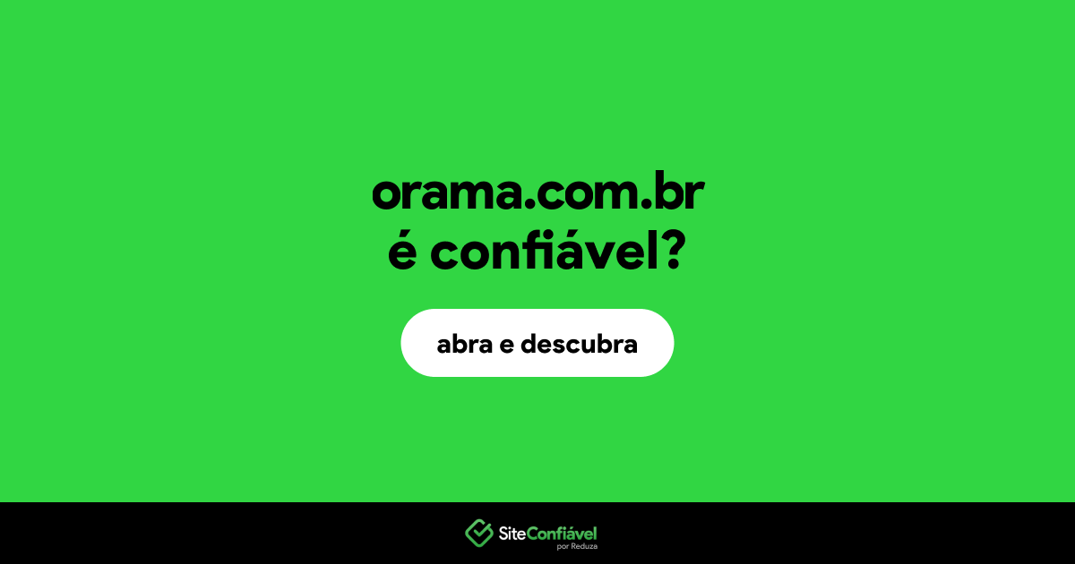 O site orama.com.br é confiável?