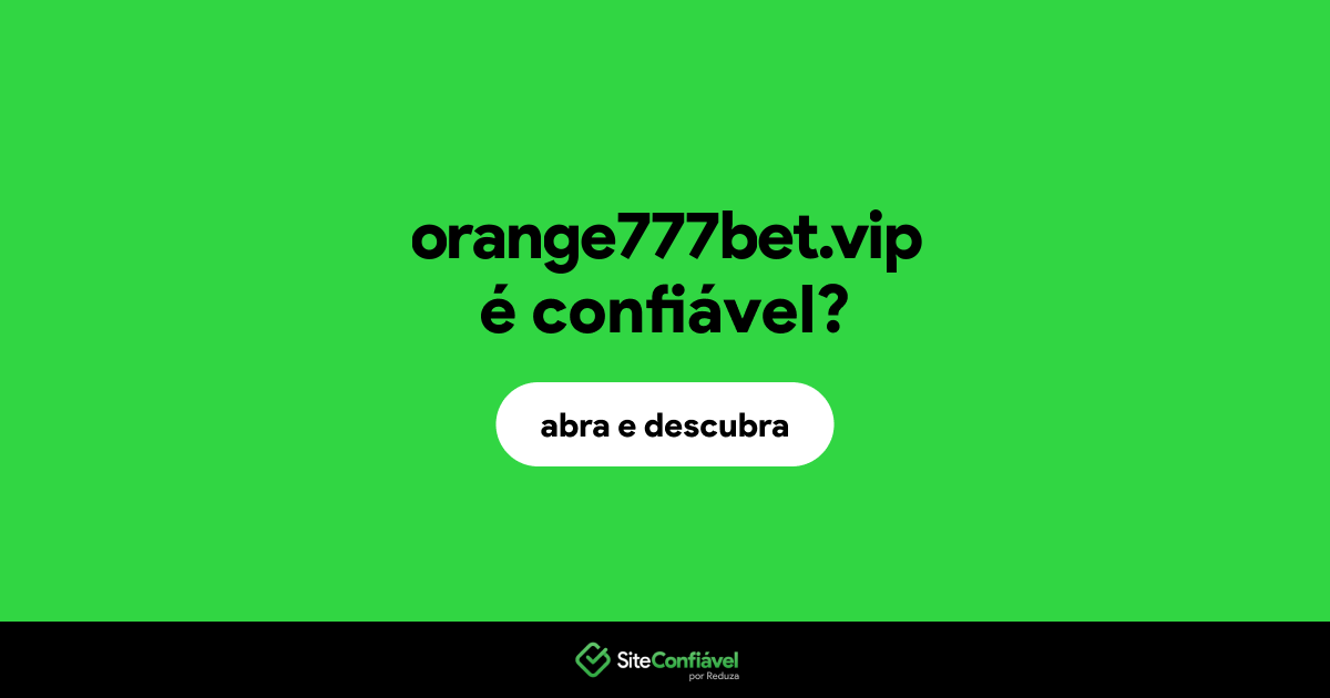 O site orange777bet.vip é confiável?