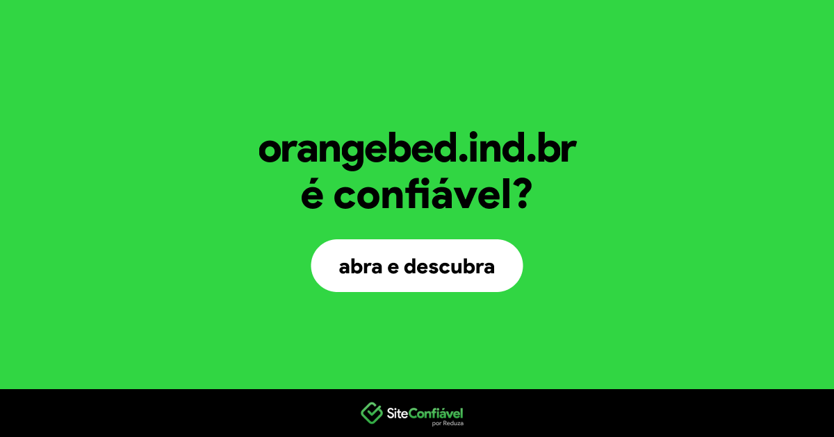 O site orangebed.ind.br é confiável?