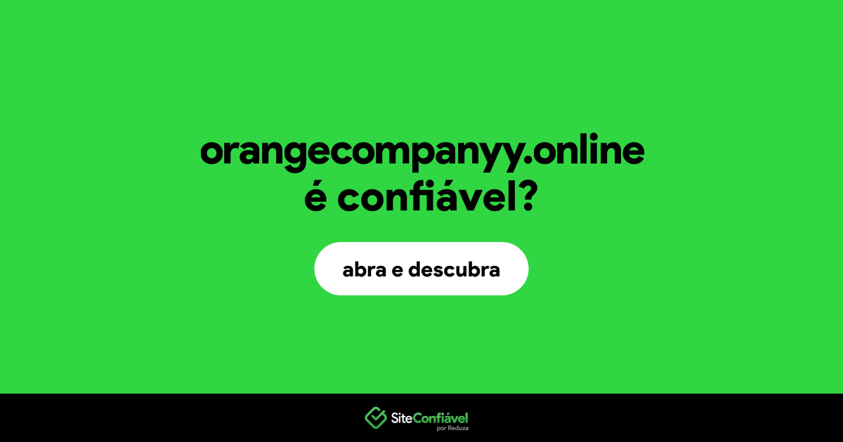 O site orangecompanyy.online é confiável?
